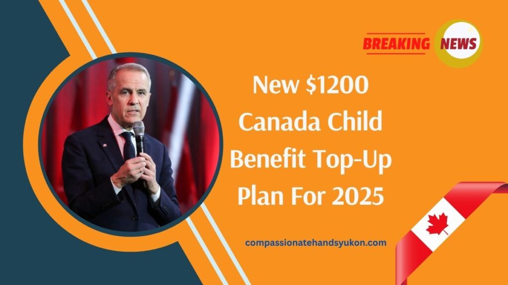 New $1200 Canada Child Benefit Top-Up Plan For 2025 – Who Qualifies And When It Starts