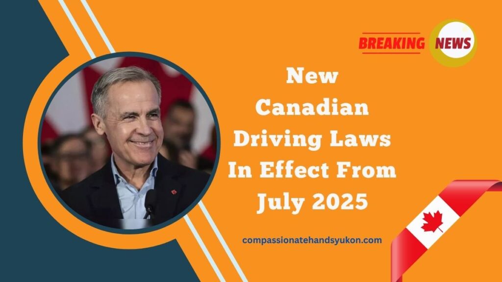 New Canadian Driving Laws In Effect From July 2025 – Higher Fines And Stricter Safety Rules