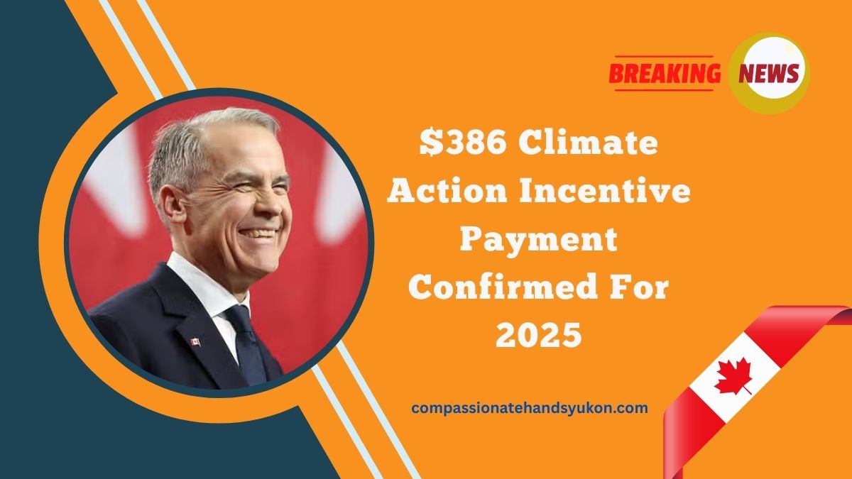 $386 Climate Action Incentive Payment Confirmed For 2025 – CRA Releases Official Dates