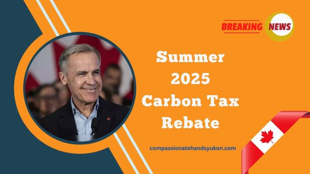 Summer 2025 Carbon Tax Rebate- Payment Dates and Eligibility Explained
