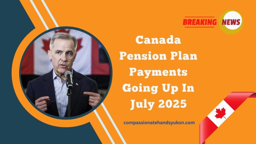 Canada Pension Plan Payments Going Up In July 2025 – Find Out How Much