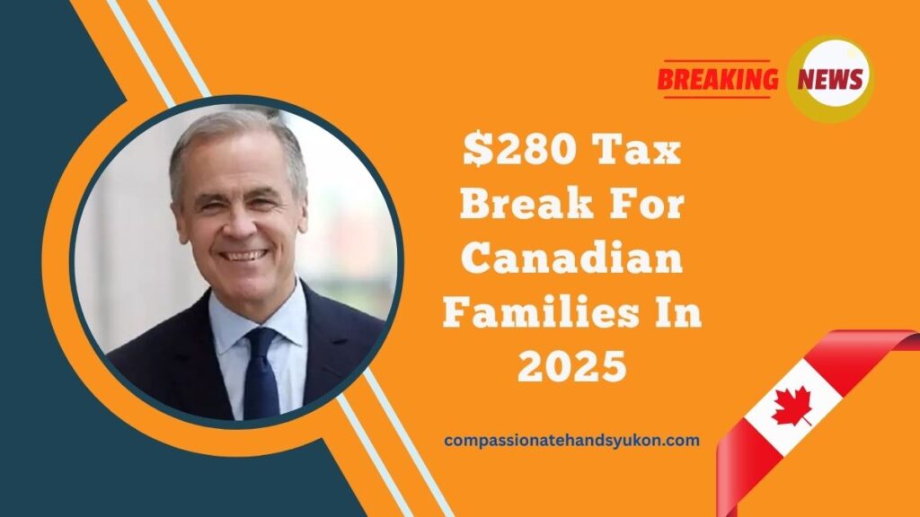 $280 Tax Break For Canadian Families In 2025- Eligibility, Savings Examples, And What You May Be Missing