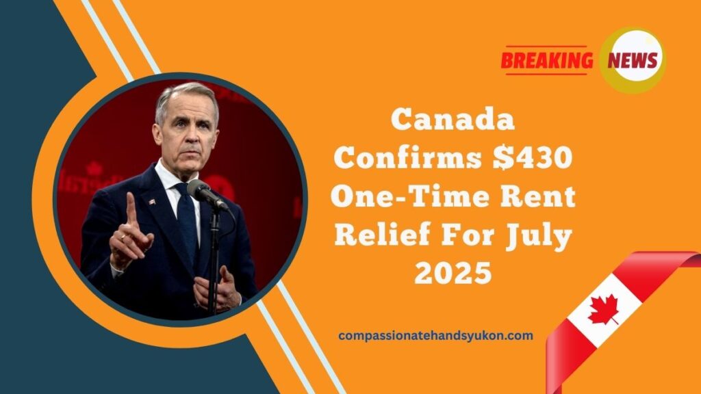 Canada Confirms $430 One-Time Rent Relief For July 2025 – Who’s Eligible And When To Expect Payment