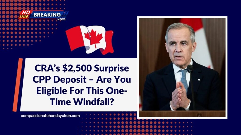 CRA’s $2,500 Surprise CPP Deposit – Are You Eligible For This One-Time Windfall?