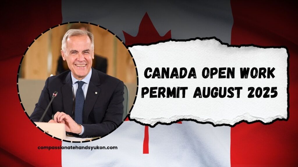 Canada Open Work Permit August 2025- Updated Guidelines, Application Steps & Who Qualifies