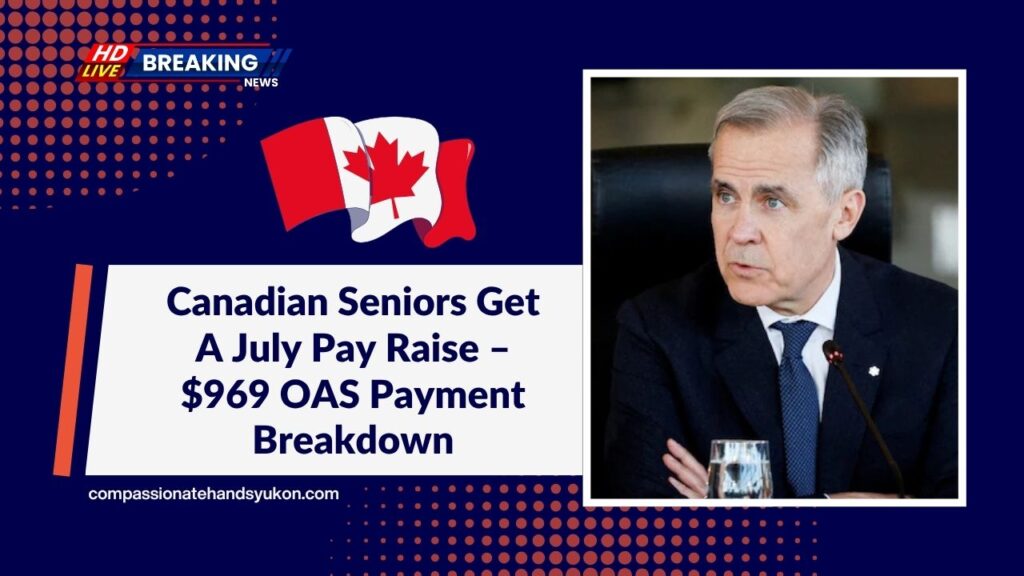 Canadian Seniors Get A July Pay Raise – $969 OAS Payment Breakdown
