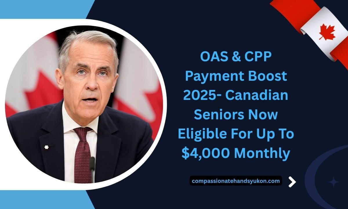OAS & CPP Payment Boost 2025- Canadian Seniors Now Eligible For Up To $4,000 Monthly