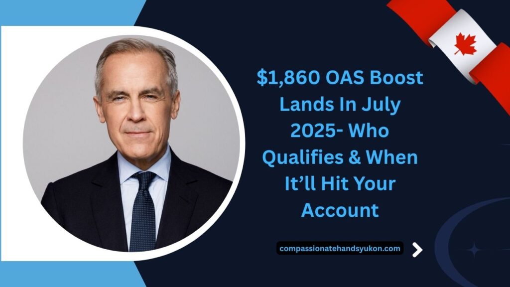 $1,860 OAS Boost Lands In July 2025- Who Qualifies & When It’ll Hit Your Account